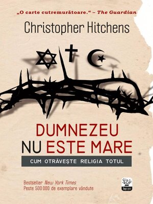 cover image of Dumnezeu nu este mare. Cum otrăvește religia totul